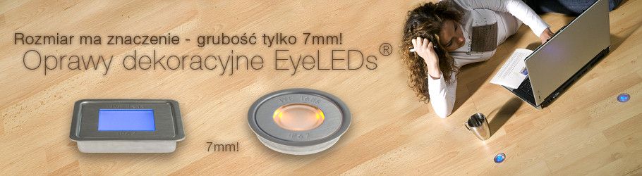 Oprawy dekoracyjne EyeLEDs® - Rozmiar ma znaczenie - grubość tylko 7mm!